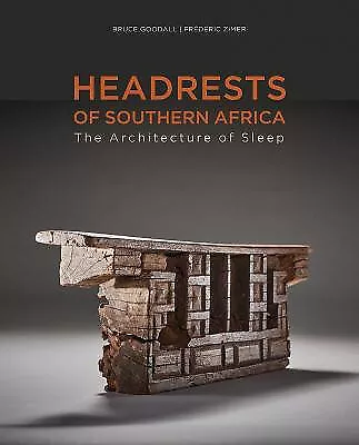 Headrests of Southern Africa: KwaZulu Natal  Limpopo and Eswatini By Bruce Go...