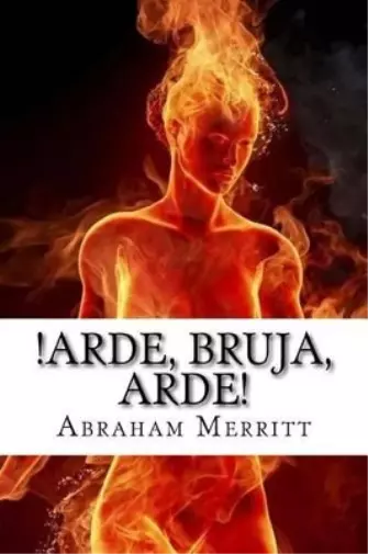Abraham Merritt Arde, bruja, arde! (Poche)