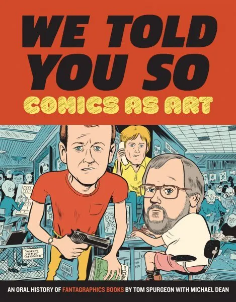 We Told You So : Comics As Art, Hardcover by Spurgeon, Tom (EDT); Dean, Micha...