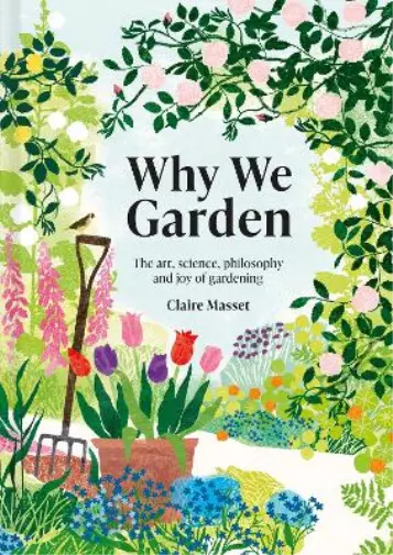 `Masset, Claire` Why We Garden HBOOK NEUF