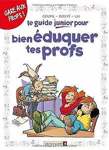 Le guide junior pour bien éduquer tes profs de Goupil | Livre | état bon