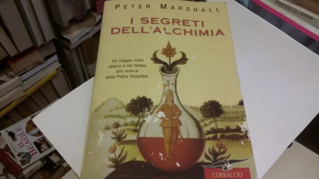 I SEGRETI DELL'ALCHIMIA - P. MARSHALL - 2001 CORBACCIO, 1s21