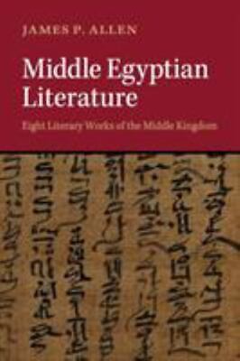 Middle Egyptian Literature: Eight Literary Works Of The Middle Kingdom: By Ja...