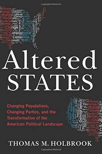 ALTERED STATES: CHANGING POPULATIONS, CHANGING PARTIES, By Thomas M. Holbrook