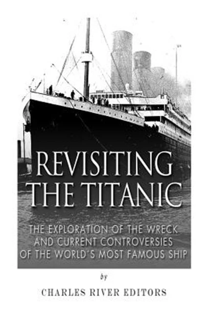 Revisiting REVISITING THE TITANIC : The Exploration of the Wreck and Current ...