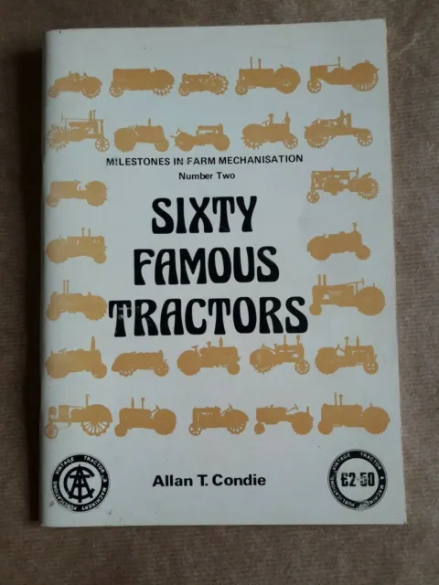 Sixty Famous Tractors - Allan T Condie (Tractors Fordson Ferguson Allis Case)