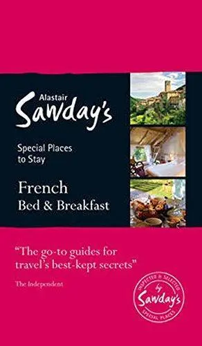 French Bed & Breakfast: Alastair Sawday's Special Places to Stay