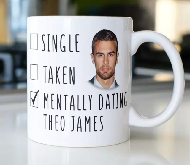 Mentally Dating Theo James Coffee Mug - Funny Theo James Mug