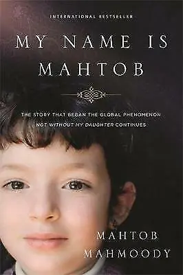 My Name is Mahtob: The Story that Began in the Global Phenomenon Not Without...