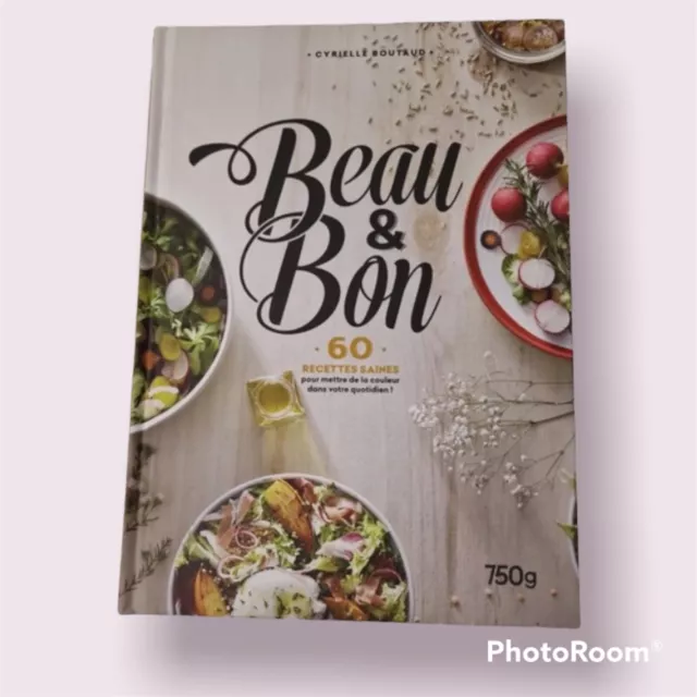 Beau & bon - 60 recettes saines pour mettre de la couleur dans votre quotidien