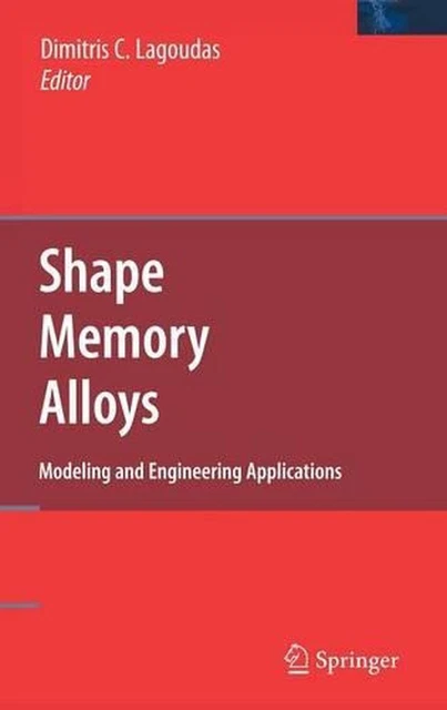 SHAPE MEMORY ALLOYS: Modeling and Engineering Applications by Dimitris ...