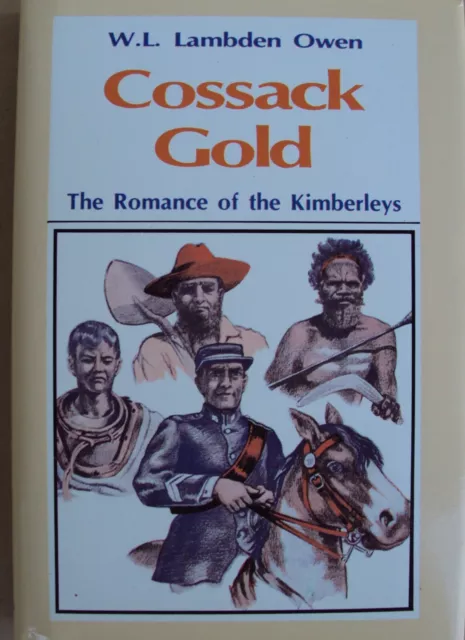 COSSACK GOLD (Chronicles of an early West Australian Goldfields Warden)