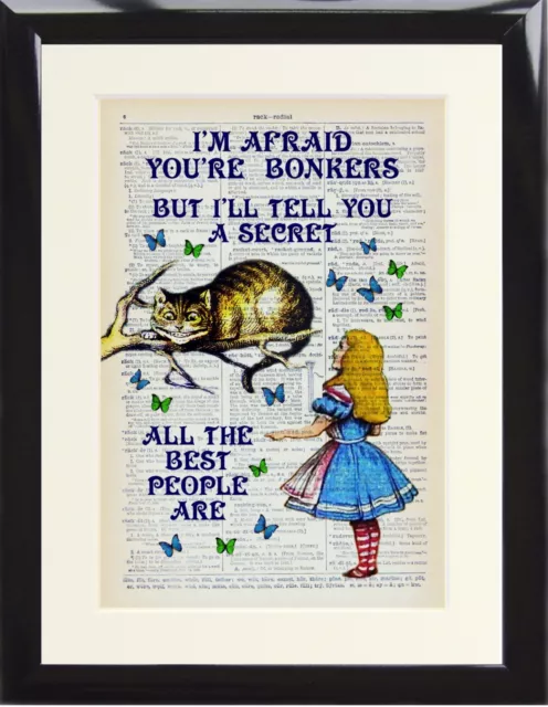 Dictionary Art Print Alice in Wonderland Cheshire Cat Best People Bonkers Quote