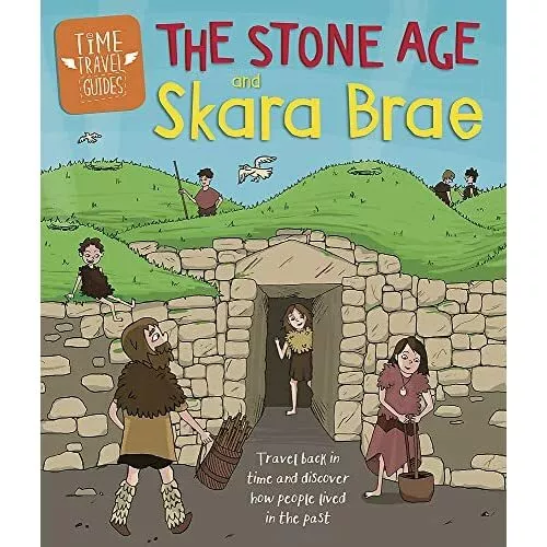Time Travel Guides: The Stone Age and Skara Brae (Time  - Paperback / softback N
