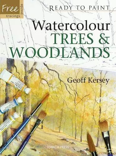 Ready to Paint: Watercolour Trees & Woodlands by Kersey, Geoff 1844483304