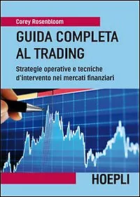 Guida completa al trading. Strategie operative e tecniche d'intervento nei...