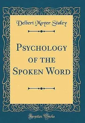 Psychology of the Spoken Word (Classic Reprint), D