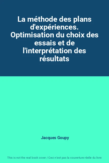 LA METHODE DES plans d'experiences. Optimisation du choix des essais et ...
