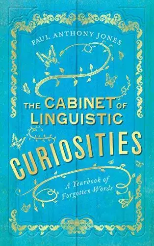 The Cabinet of Linguistic Curiosities: A Yearbook of Forgotten Words - GOOD