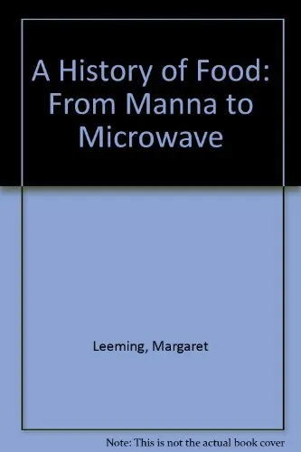 A History of Food: From Manna to Microwave-Margaret Leeming