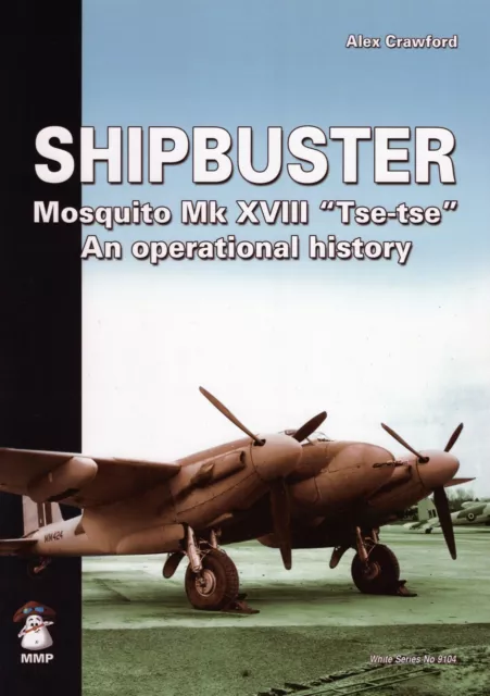 Shipbuster Mosquito Mk XVIII "Tsetse" Une histoire opérationnelle - Alex C