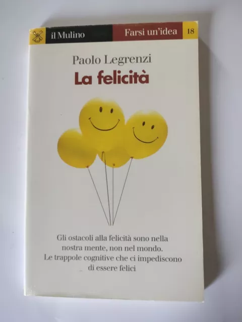 La felicità - Paolo Legrenzi - Il Mulino