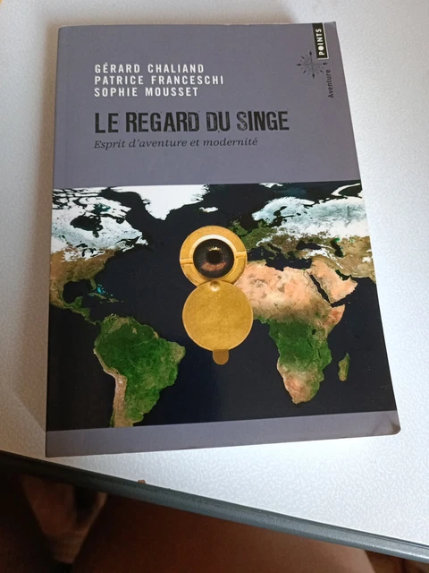 Le Regard Du Singe - Esprit D'aventure Et Modernité - Chaliand Gérard