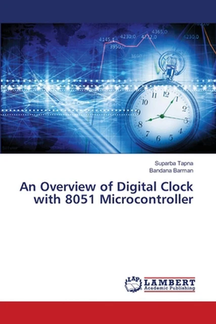 AN OVERVIEW OF Digital Clock with 8051 Microcontroller by Suparba Tapna ...