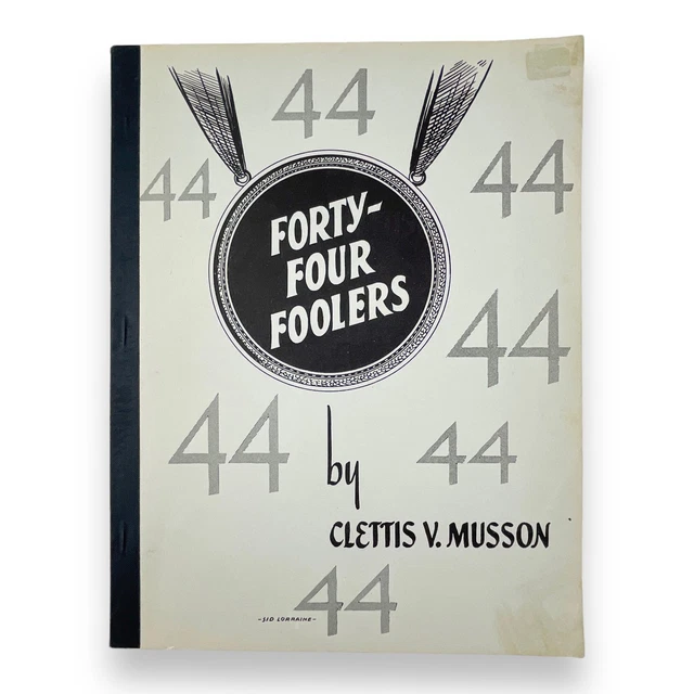 Forty-Four Foolers (1972) Clettis V. Musson 2nd Edition Sleight Of Hand Magic