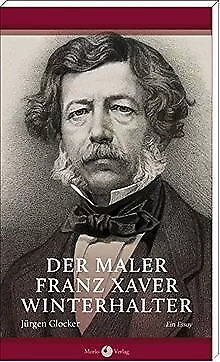 Der Maler Franz Xaver Winterhalter. Ein Essay von J... | Buch | Zustand sehr gut