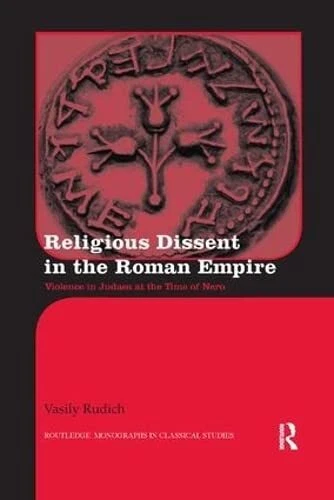 Religious Dissent in the Roman Empire: Violence in Judaea at the Time of Nero by