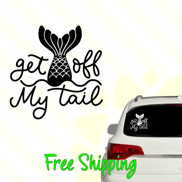 Mermaid Get off My Tail Vinyl Decal Window Sticker | Nautical Funny Cute 018