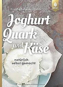 Joghurt, Quark und Käse: Natürlich selbst gemacht von Be... | Buch | Zustand gut
