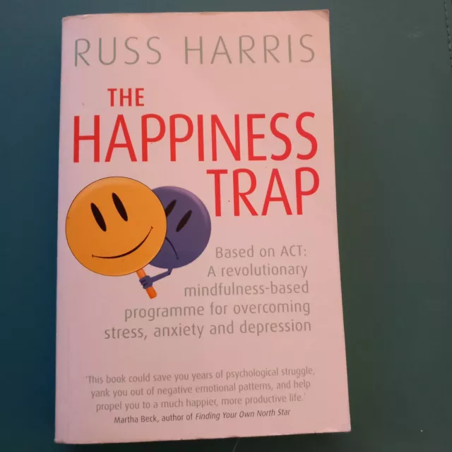 The Happiness Trap: Stop Struggling, Start Living- Russ Harris, 2008