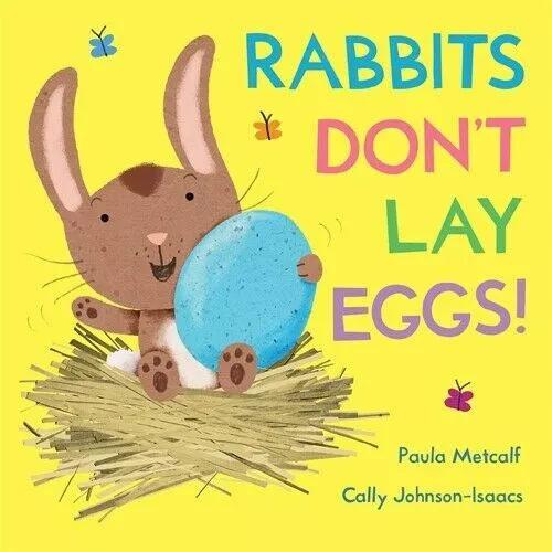 Rabbits Don't Lay Eggs! By Paula Metcalf And Cally Johnson-Isaacs S/Cover B/New