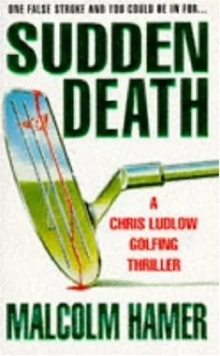 Sudden Death (Chris Ludlow Golfing Thrillers) by Hamer, Malcolm Paperback Book