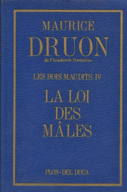 Les Rois maudits / Tome IV // La loi des mâles // Maurice DRUON // Historique