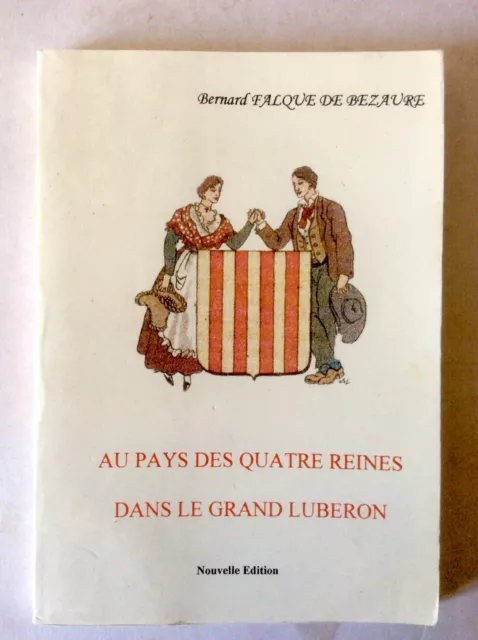 B. Falque de Bezaure * Au Pays des Quatre Reines dans Le Grand Lubéron * 1973