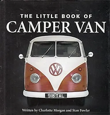 THE LITTLE BOOK OF CAMPER VAN, Charlotte Morgan & Stan Fowler, Used; Good Book