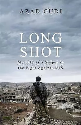 Long Shot: My Life As a Sniper in the Fight Against ISIS, New, Cudi, Azad Book
