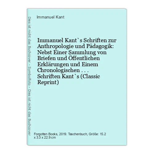 Immanuel Kant`s Schriften zur Anthropologie und Pädagogik: Nebst Einer Sammlung