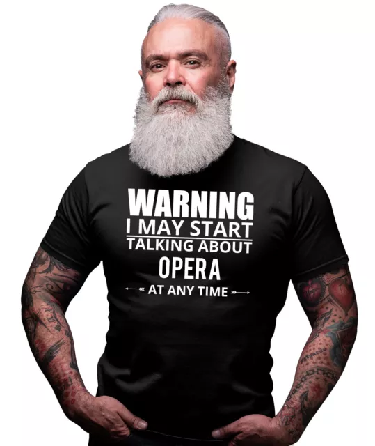 Warning I May Start Talking About Opera At Any Time T Shirt Dad