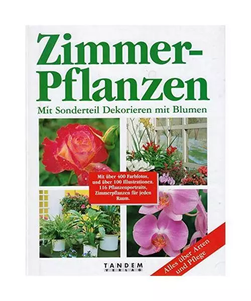 Zimmerpflanzen. Mit Sonderteil Dekorieren mit Blumen