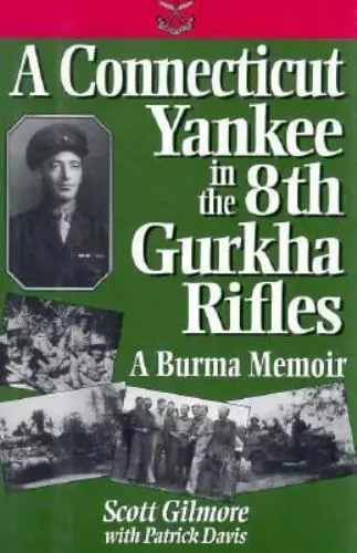 A Connecticut Yankee in the 8th Gurkha Rifles: A Burma Memoir - ACCEPTABLE