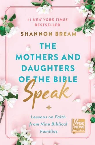 the-mothers-and-daughters-of-the-bible-speak-lessons-on-faith-from