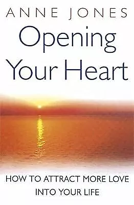 Dein Herz öffnen: Wie du mehr Liebe in dein Leben ziehst, Jones, Anne, gebraucht;