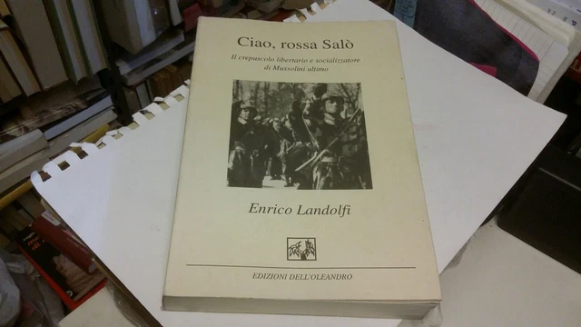 ENRICO LANDOLFI - CIAO, ROSSA SALÒ - Edizioni dell'Oleandro, 1996, 3mr22 ENRICO LANDOLFI - CIAO, ROSSA SALÒ - Edizioni dell'Oleandro, 1996, 3mr22