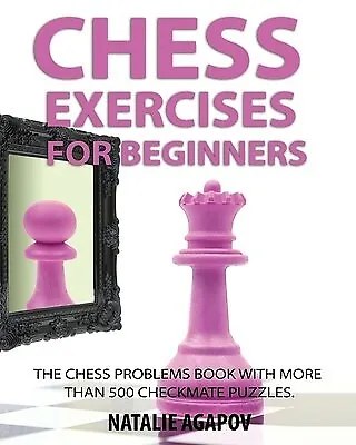 500 Chess Puzzles, Mate in 1, Beginner Level: Solve chess problems