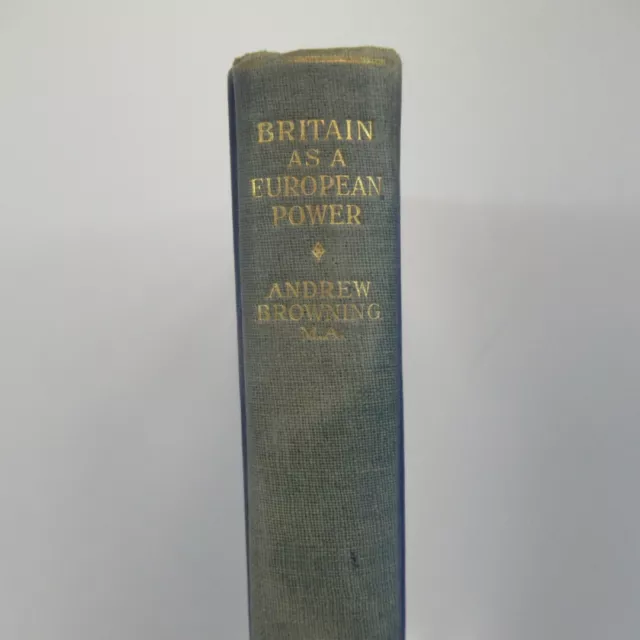 Britain As A European Power by Andrew Browning c.1920s Hardback Undated Collins