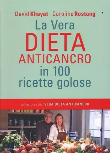 Libro La Vera Dieta Anticancro In 100 Ricette Golose - D. Khayat, C. Rostang